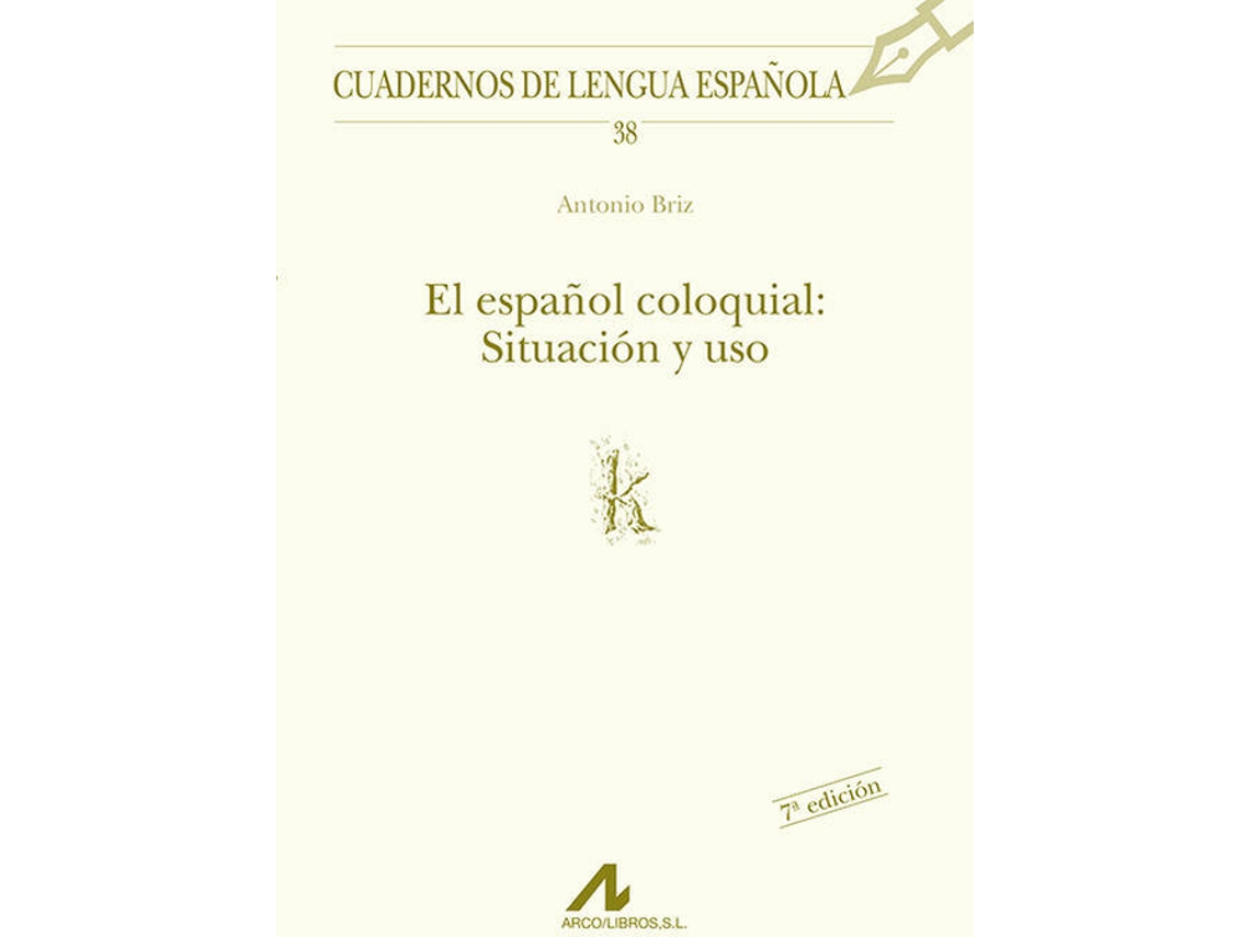 Libro El Español Coloquial: Situación Y Uso de Antonio Briz (Español)