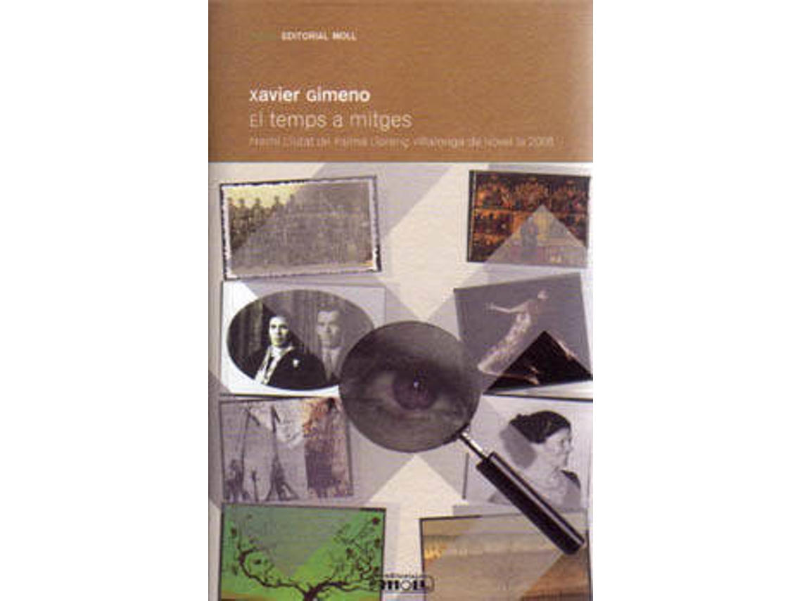 Libro El Temps A Mitges.Premi Ciutat De Palma de Xavier Gimeno