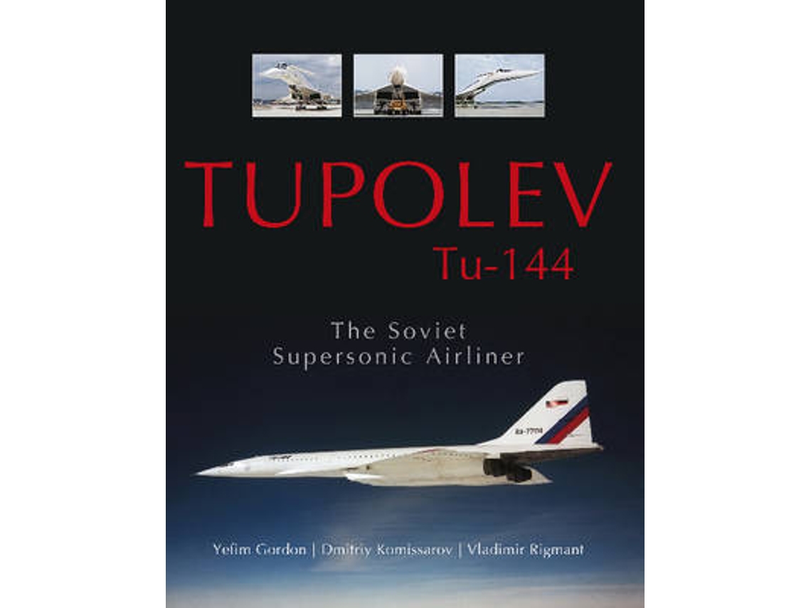 Libro Tupolev Tu - 144 The Soviet Supersonic Airliner de Yefim Gordon, Dmitriy Komissarov et al. (Inglés - Tapa Dura)