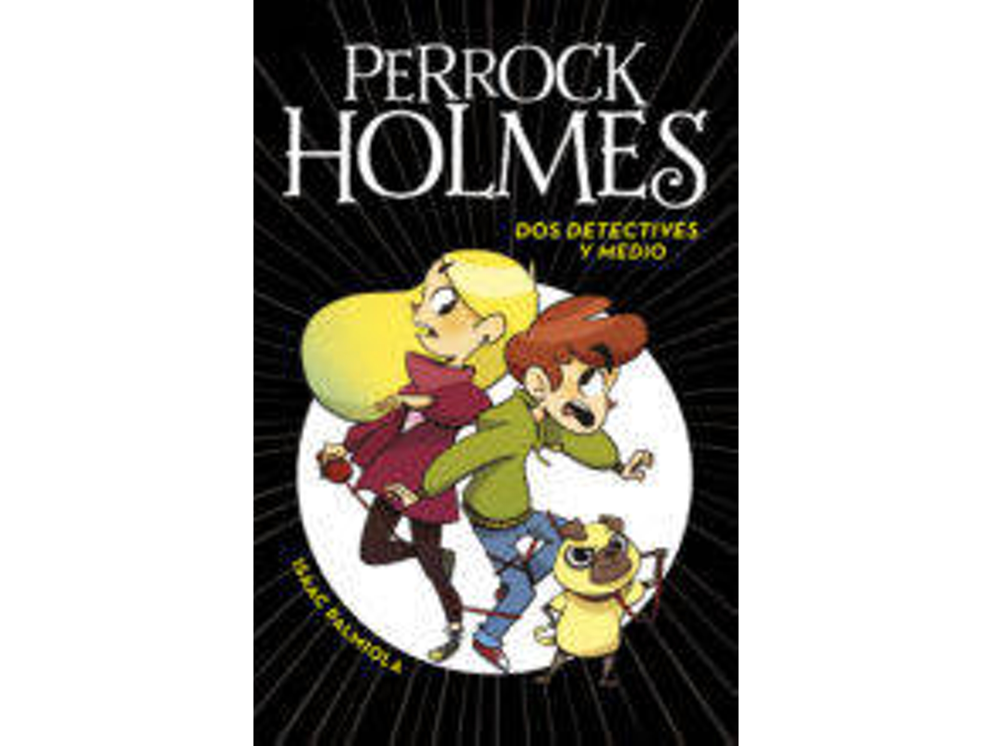 Libro Perrock Holmes 1 Dos detectives y medio. De Isaac Palmiola (Año de edición - 2017)