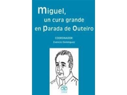 Libro Miguel Un Cura Grande En Parada De Outeiro de Evencio Dominguez