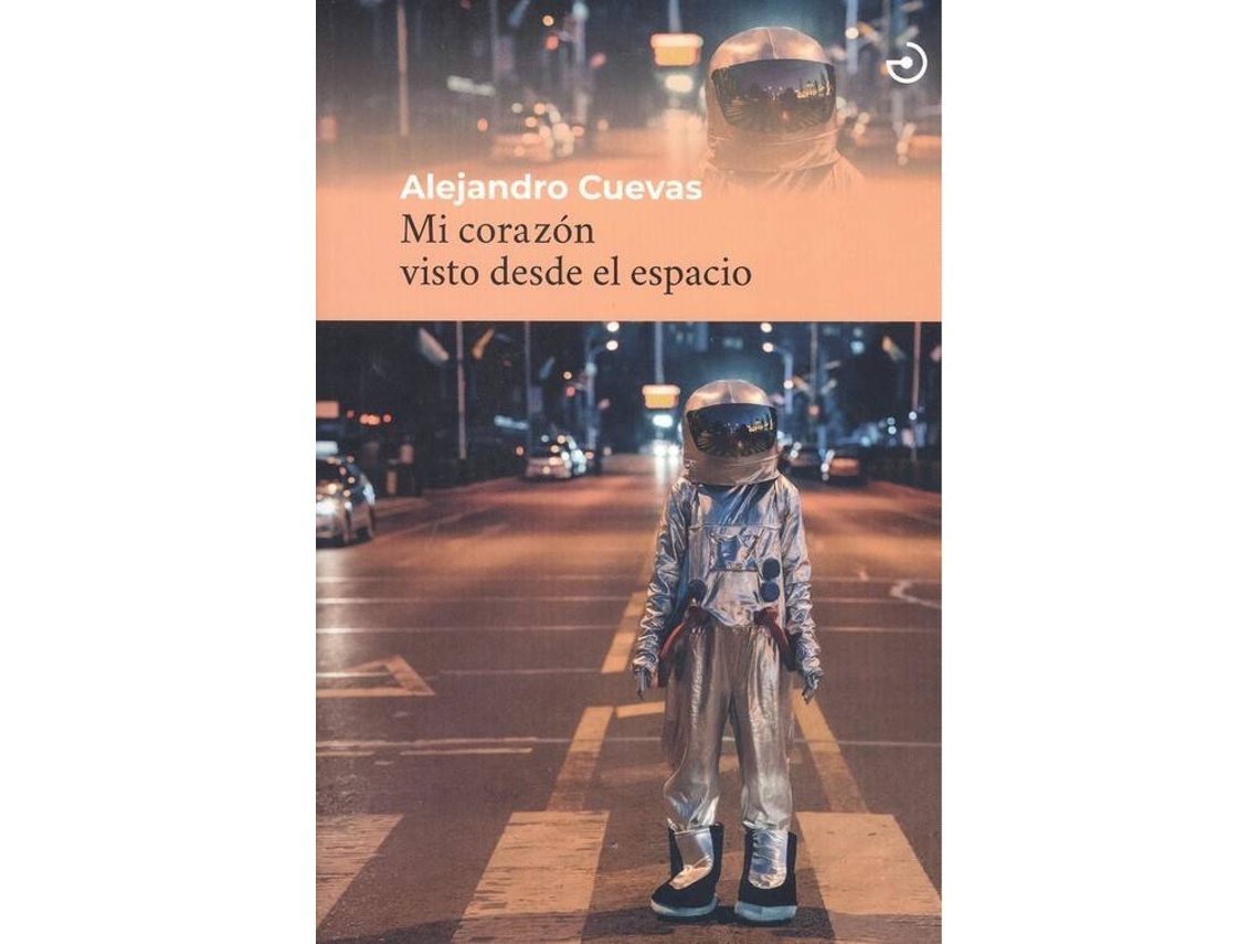Libro Mi Corazón Visto Desde El Espacio de Alejandro Cuevas (Español)