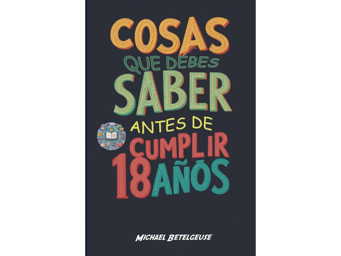 Libro Cosas que debes saber antes de cumplir 18 años de Michael Betelgeuse (Inglés)