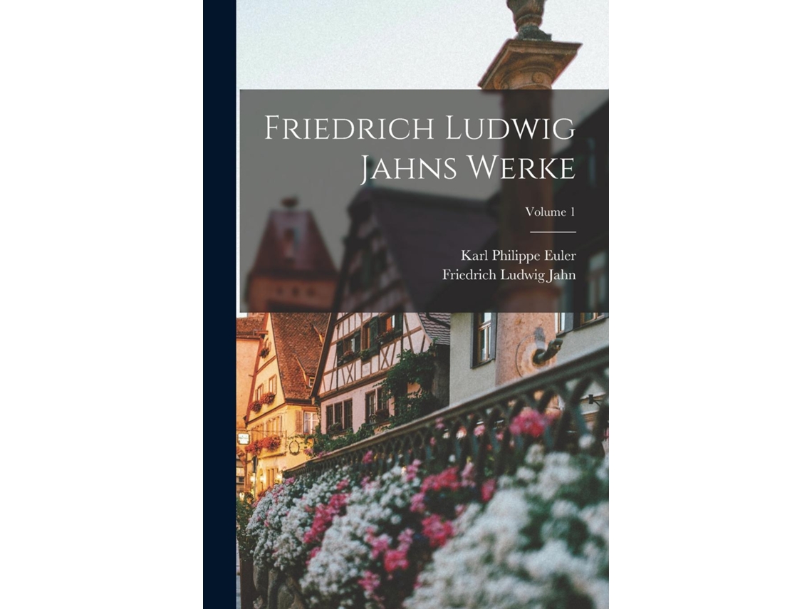 Libro Friedrich Ludwig Jahns Werke Volume 1 De Friedrich Ludwig Jahn (inglés)