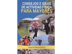 Libro Consejos E Ideas De Actividad Física Para Mayores de Joaquín Mesas Esteso (Español)