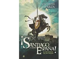 Libro ¡Santiago y Cierra, España! De José Javier Esparza (Año de edición - 2013)