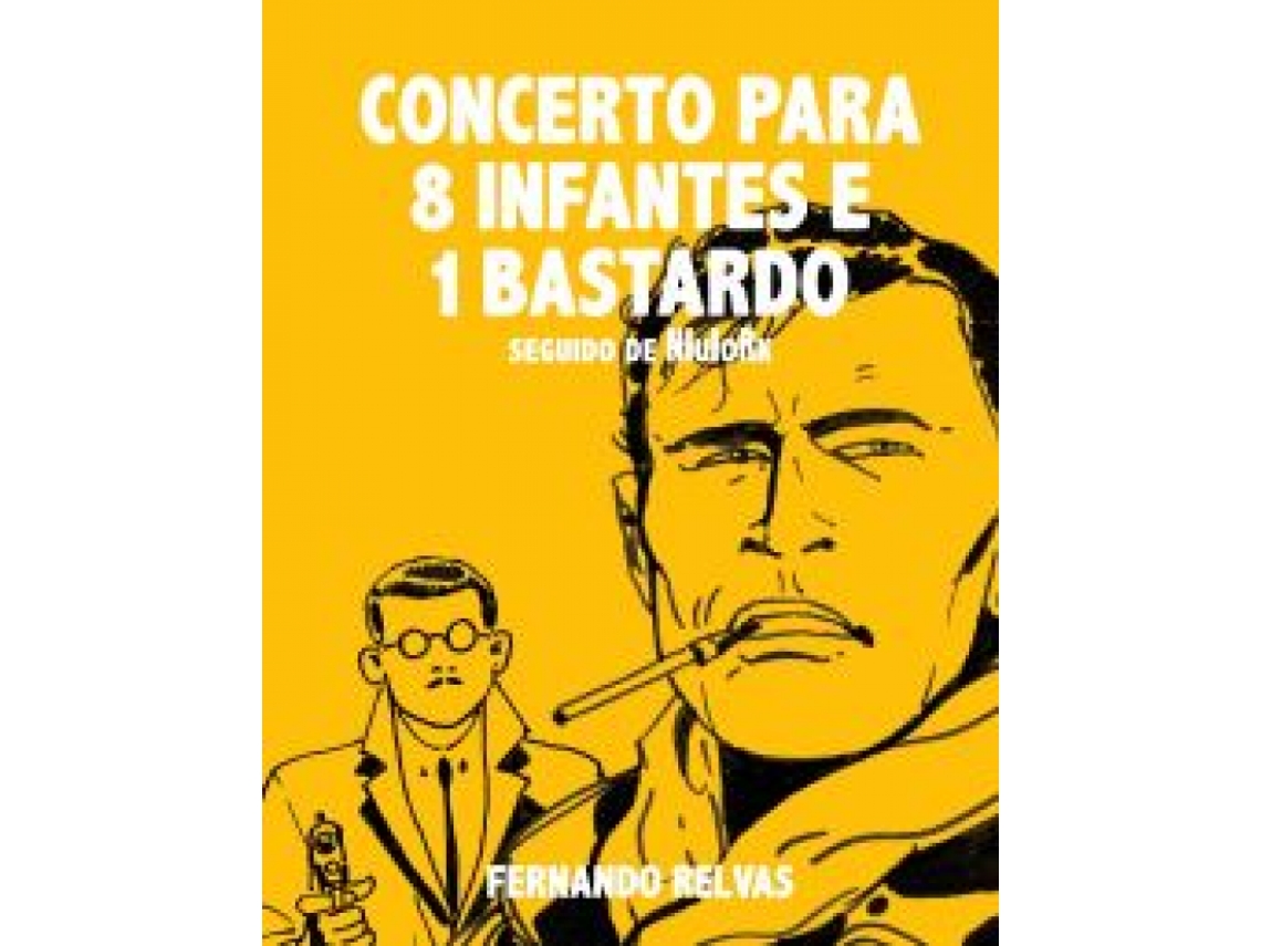 Libro Concerto para 8 Infantes e 1 Bastardo de 1954-2017 Fernando Relvas (Portugués)