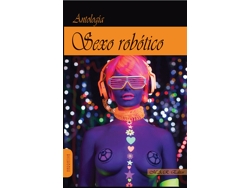 Libro Sexo Robótico. de Acebes Sampedro, David, De Rus, Miguel Ángel, Illán Vivas, Francisco Javier, PÉREZ BALSA, ENRIQUE (Castellano)
