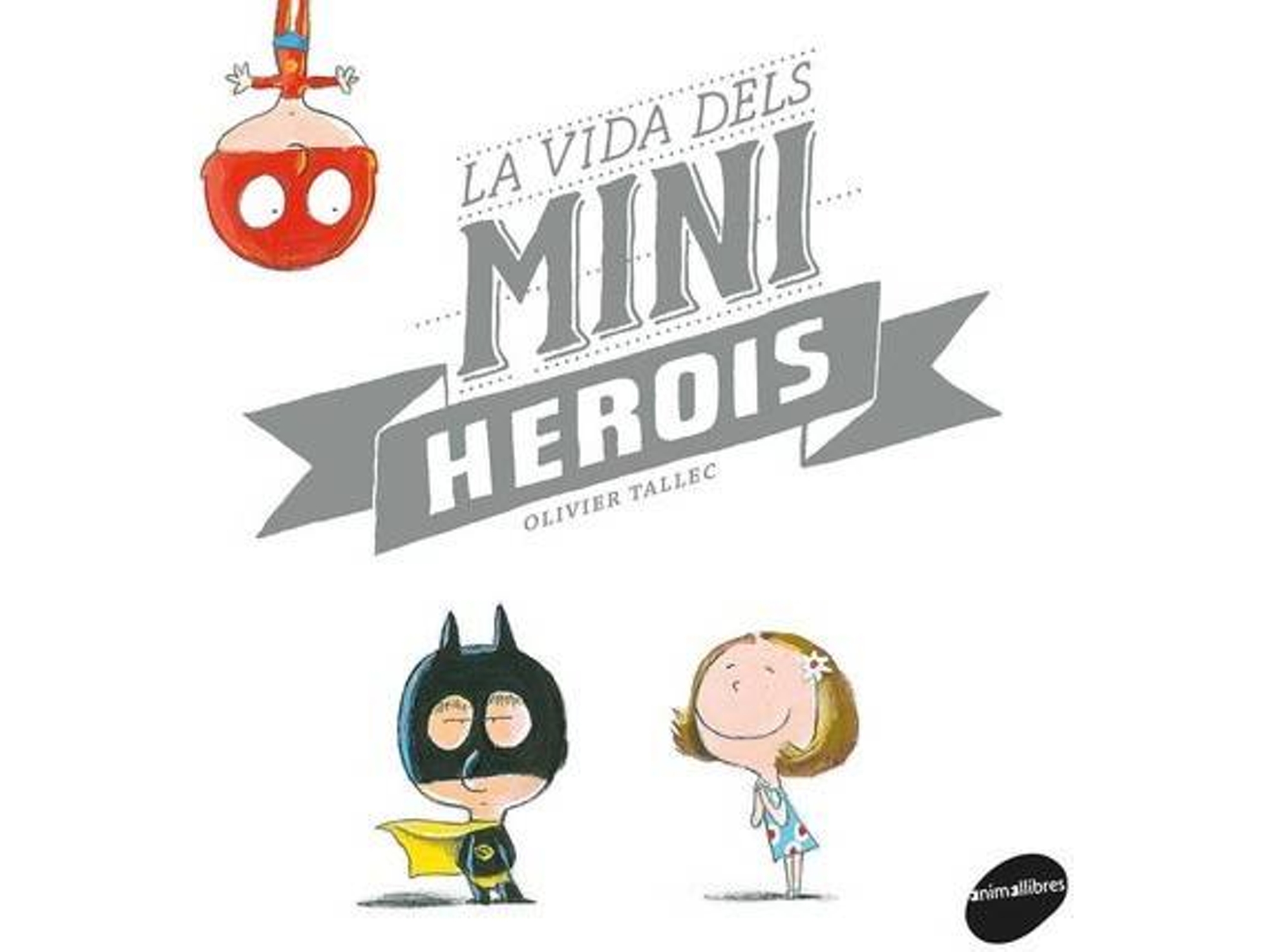 Libro La Vida Dels Miniherois de Olivier Tallec (Catalán)