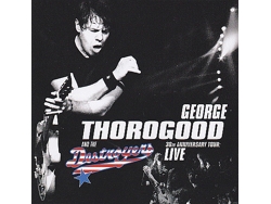 CD George Thorogood & The Destroyers - 30th Anniversary Tour: Live
