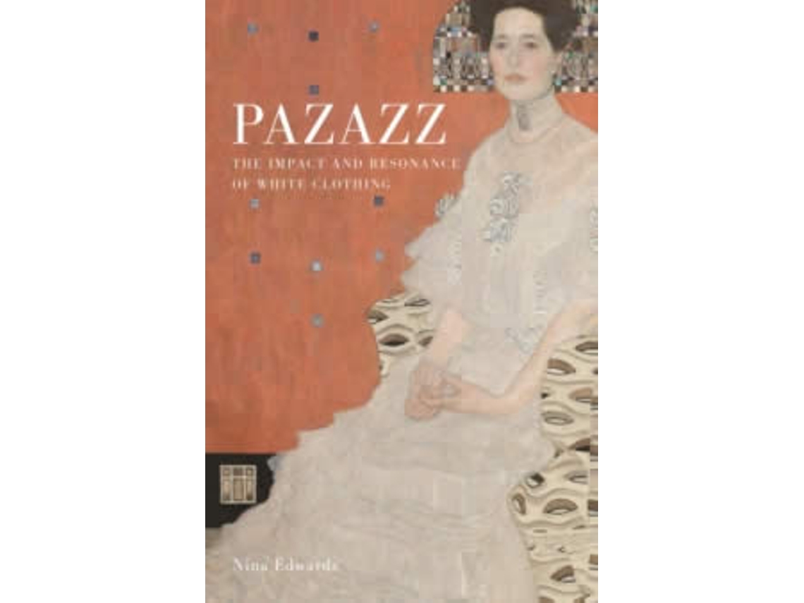 Libro Pazazz: The Impact And Resonance Of White Clothing de Nina Edwards  (Inglés)