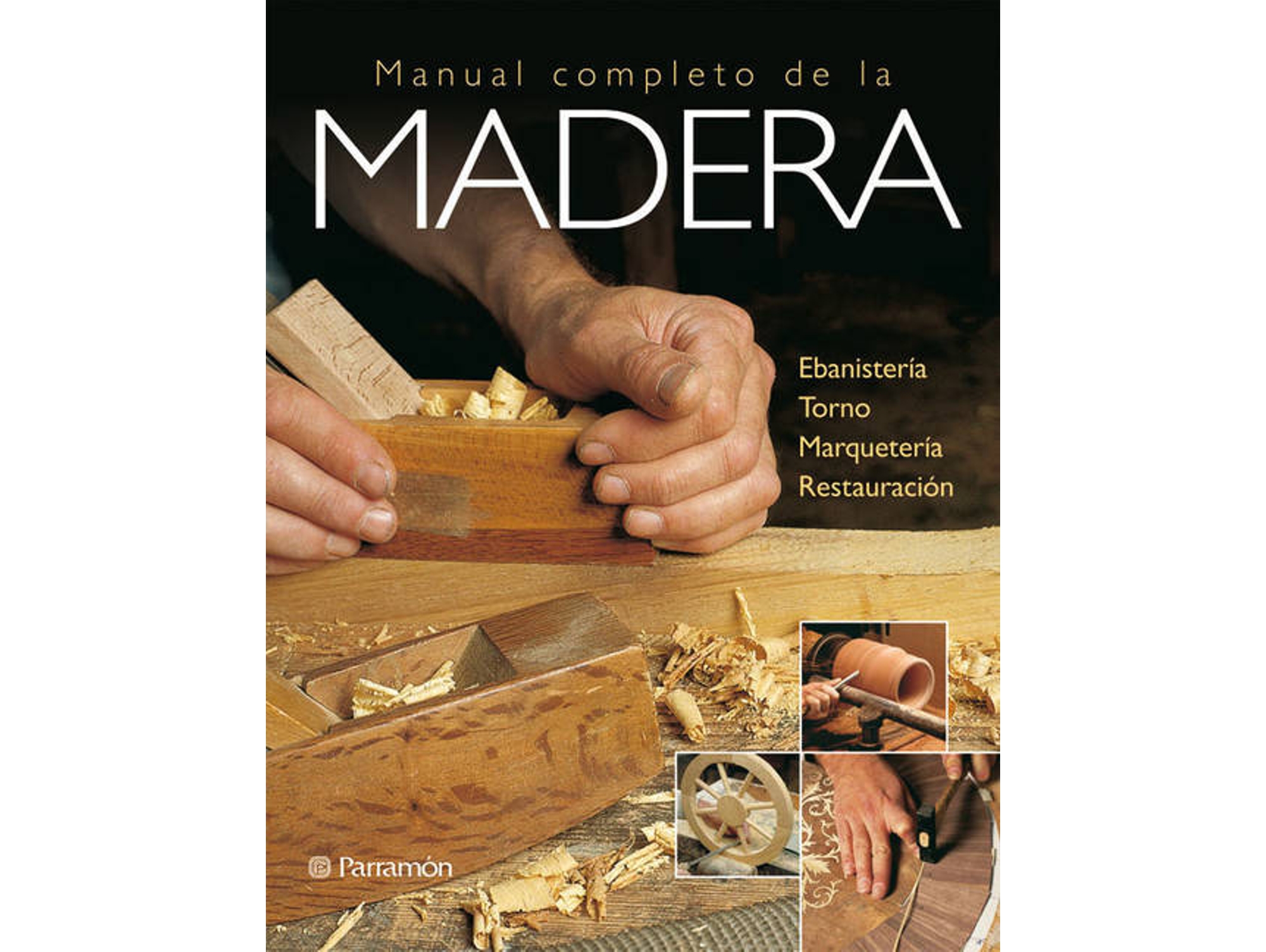 Libro Manual Completo De La Madera de Vicenç Gibert Armengol, Joseph Lopez Bellafont (Español)
