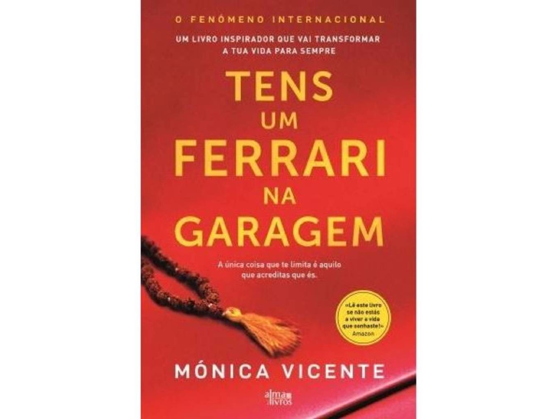 Libro Tens um Ferrari na Garagem - A Única Coisa que Te Limita é Aquilo que Acreditas que És de Mónica Vicente (Portugués)