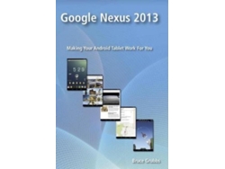 Libro Google Nexus 2013 Making Your Android Tablet Work For You De Bruce Grubbs (inglés)