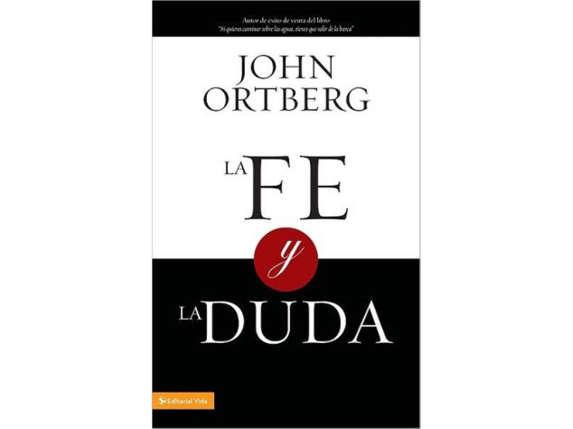 Libro La fe y la duda Spanish Edition de John Ortberg (Español)