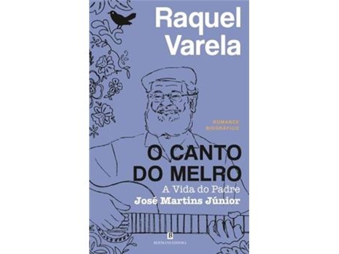 Libro O Canto do Melro A Vida do Padre José Martins Junior de Raquel Varela (Portugués)