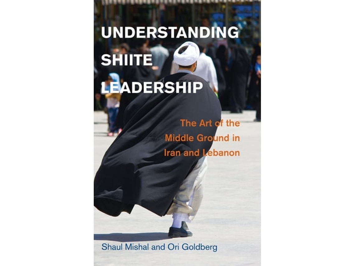 Libro Understanding Shiite Leadership De Shaul Mishal E Ori Goldberg (inglés - Tapa Dura)
