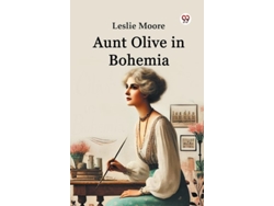 Libro Aunt Olive In Bohemia De Leslie Moore (inglés)