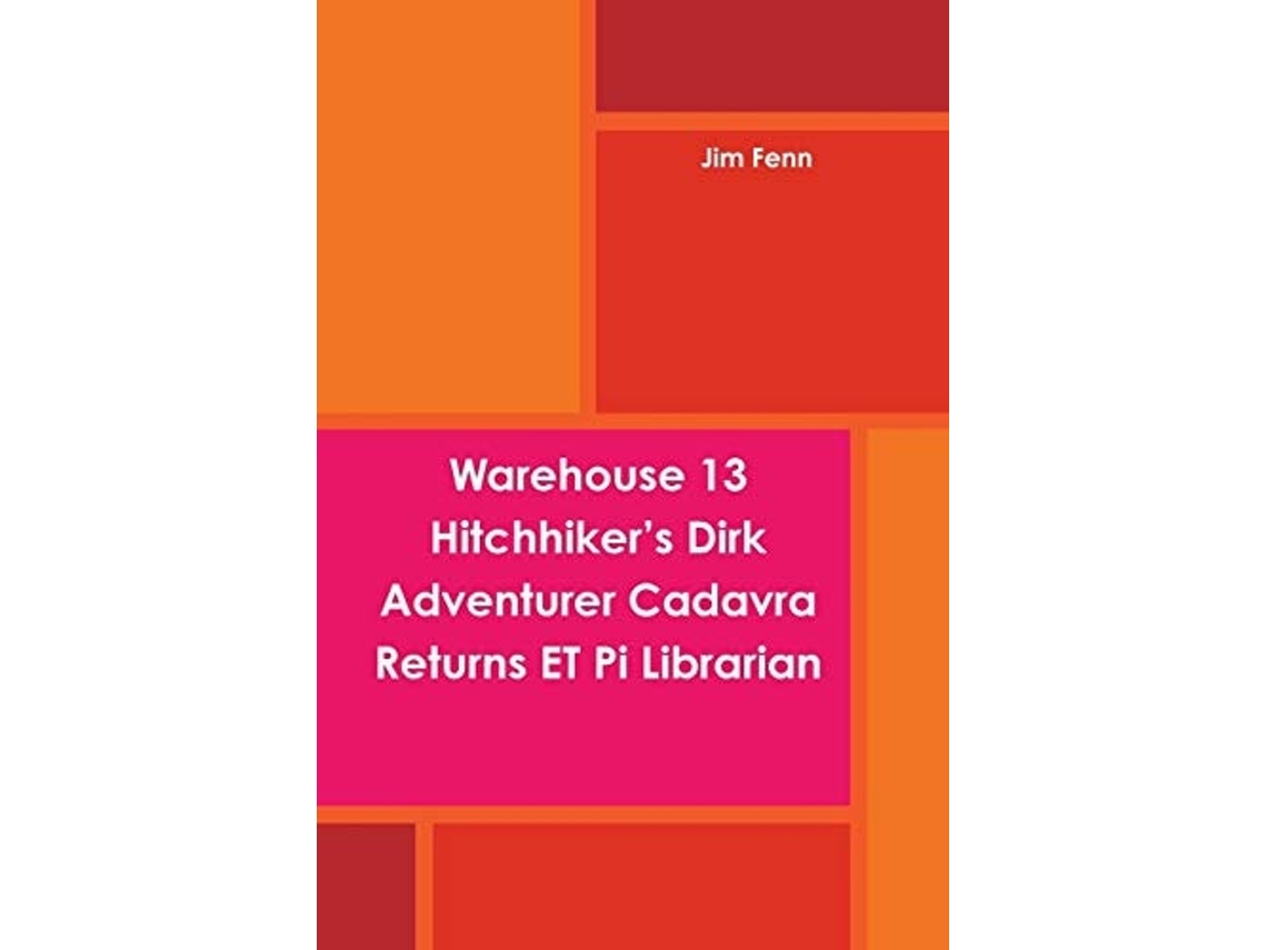 Libro Warehouse 13 Hitchhikers Dirk Adventurer Cadavra Returns Et Pi Librarian De Jim Fenn (inglés)