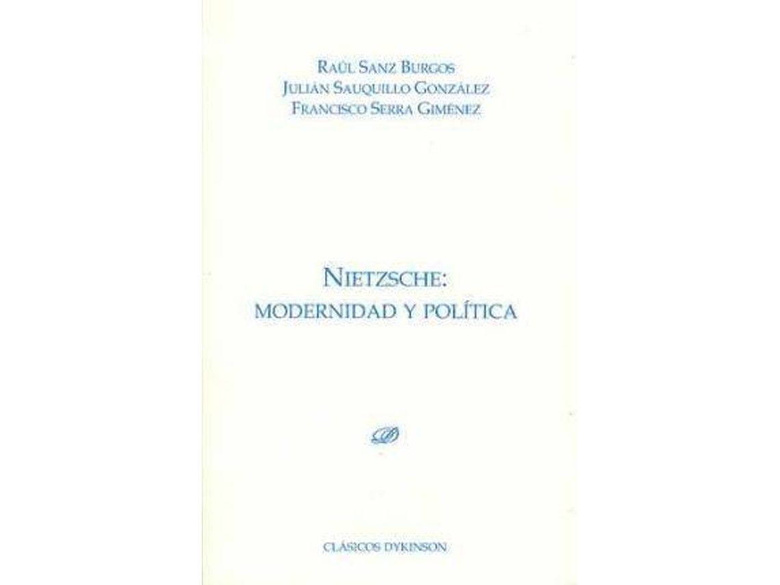 Libro Nietzsche : Modernidad Y Política de Raúl Sanz Burgos| Julián Sauquillo González Francisco Serra Giménez (Español)