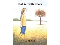 Libro Not Yet with Roots de A M Volk (Inglés)
