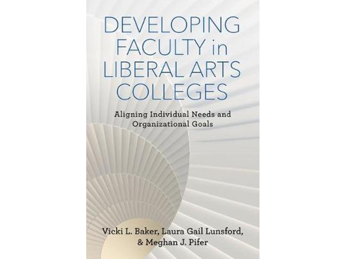 Livro developing faculty in liberal arts colleges de vicki l. baker,laura gail lunsford,meghan j. pifer (inglês)
