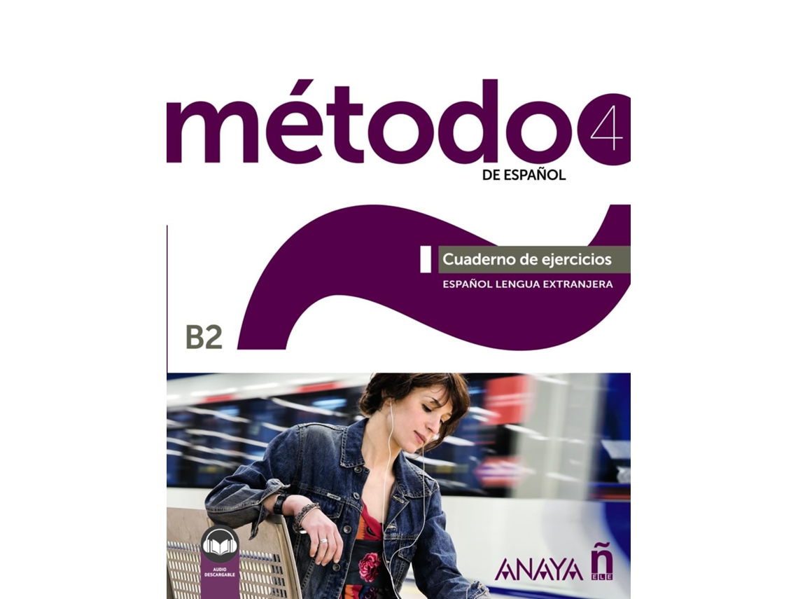Libro Método 4 De Espanol . Cuaderno De Ejercicios Edição 2022 de Salvador Peláez Santamaría, Diana Esteba Ramos et al. (Español)