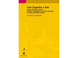 Libro Com Engenho E Arte - Ensino Técnico Em Évora Durante A I República A Escola Industrial E Comercial de Fernando Luís Gameiro (Portugués)