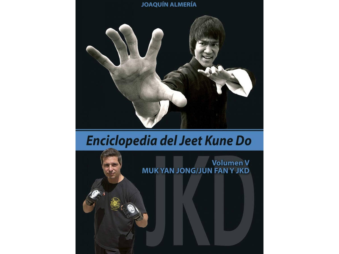 Libro V.Enciclopedia Del Jeet Kune DoMuk Yan JonJun Fan Y Jkd de Joaquin Almeria (Español)