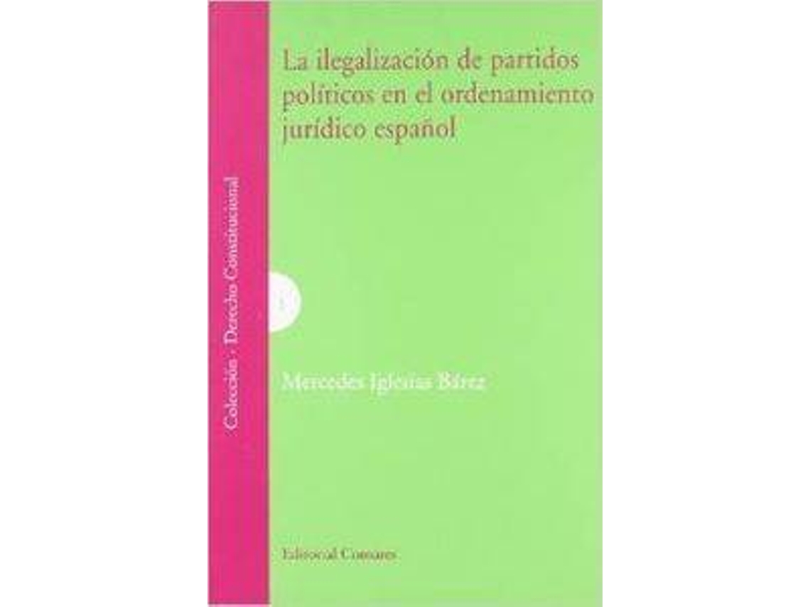 Libro La Ilegalización De Los Partidos Políticos En El Ordenamiento Jurídico Español de Mercedes Iglesias Bárez (Español)