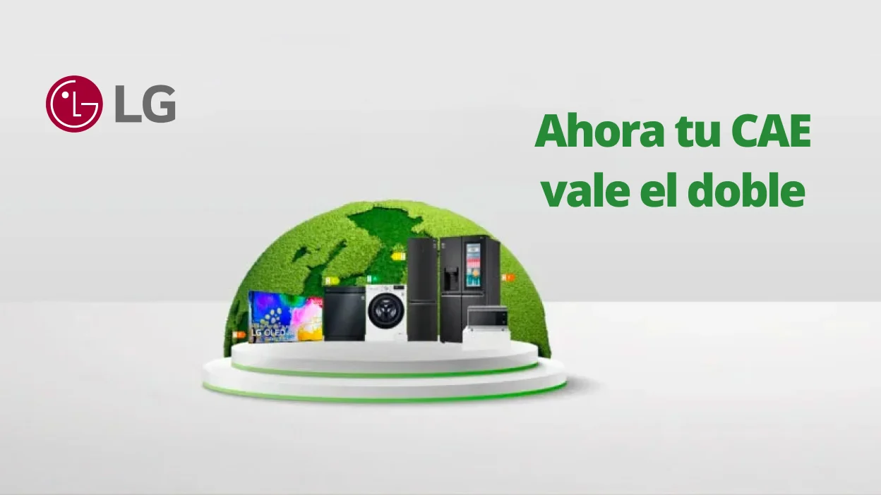 Con LG, cede tu CAE y ahorra el doble en tu próxima compra